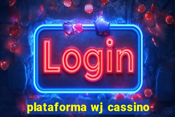 plataforma wj cassino